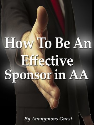 cover image of How to Be an Effective Sponsor In Recovery With Alcoholics Anonymous